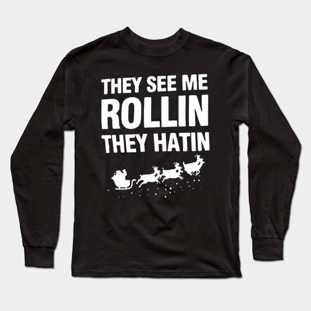 They See Me Rollin They Hatin Long Sleeve T-Shirt by piggiespearlswork